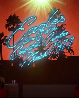 老鹰乐队 1977年华盛顿演唱会 Eagles - Live at the Capital Centre